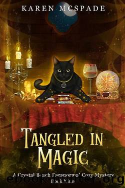Tangled in Magic: A Crystal Beach Paranormal Cozy Mystery (Crystal Beach Magic Mystery Series Book 9) by Karen McSpade