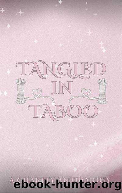 Tangled in Taboo: A Taboo Anthology by Unknown