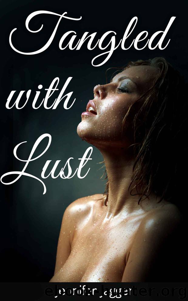 Tangled with Lust: A Life Changing Lesbian Experience by Jagger Jennifer