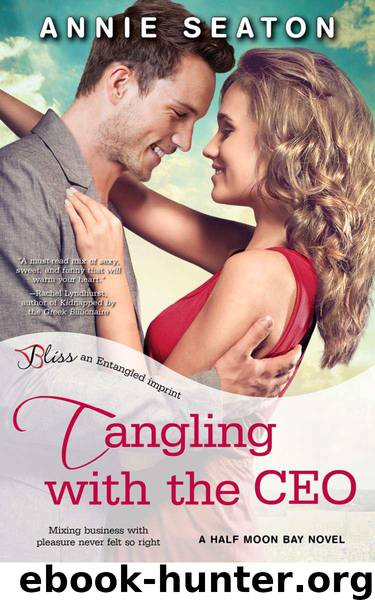 Tangling with the CEO: A Half Moon Bay Novel (Entangled Bliss) by Seaton Annie
