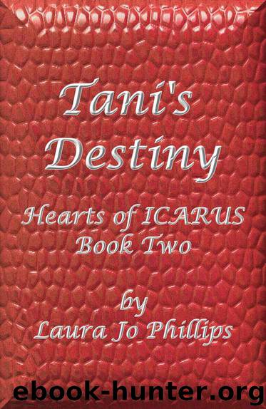 Tani's Destiny (Hearts of ICARUS Book 2) by Laura Jo Phillips