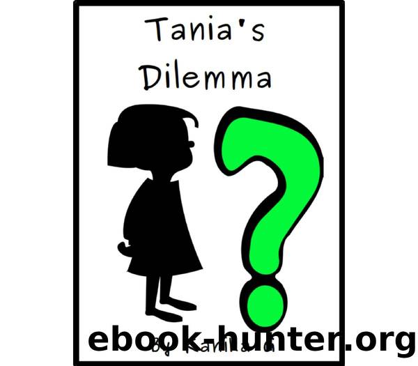 Tania's Dilemma by Kanika G