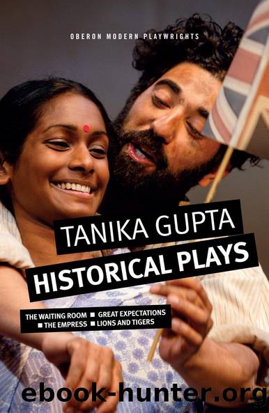 Tanika Gupta: Historical Plays by Tanika Gupta