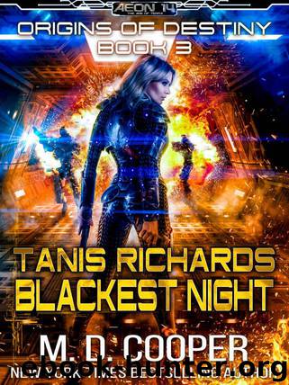Tanis Richards: Blackest Night - A Military Hard Science Fiction Space Opera Epic (Aeon 14: Origins of Destiny Book 3) by Cooper M. D