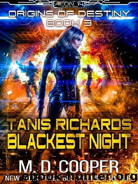 Tanis Richards: Blackest Night - A Military Hard Science Fiction Space Opera Epic (Aeon 14: Origins of Destiny Book 3) by M. D. Cooper