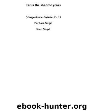 Tanis the shadow years (d2-3) by Barbara Siegel & Scott Siegel