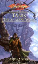 Tanis, the Shadow Years by Barbara Siegel & Scott Siegel
