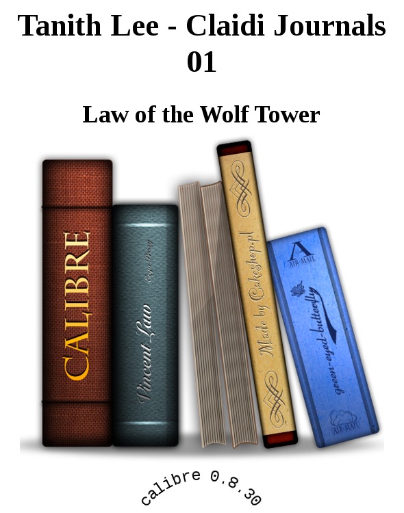 Tanith Lee - Claidi Journals 01 by Law of the Wolf Tower