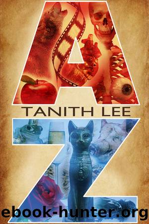 Tanith Lee a to Z by Tanith Lee