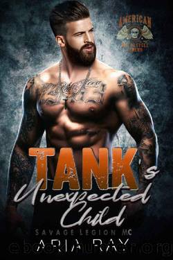 Tankâs Unexpected Child (Savage Legion MC, Book 2) by Aria Ray