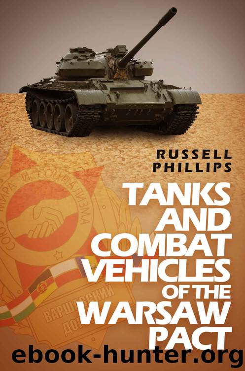 Tanks and Combat Vehicles of the Warsaw Pact (Weapons and Equipment of the Warsaw Pact Book 1) by Russell Phillips