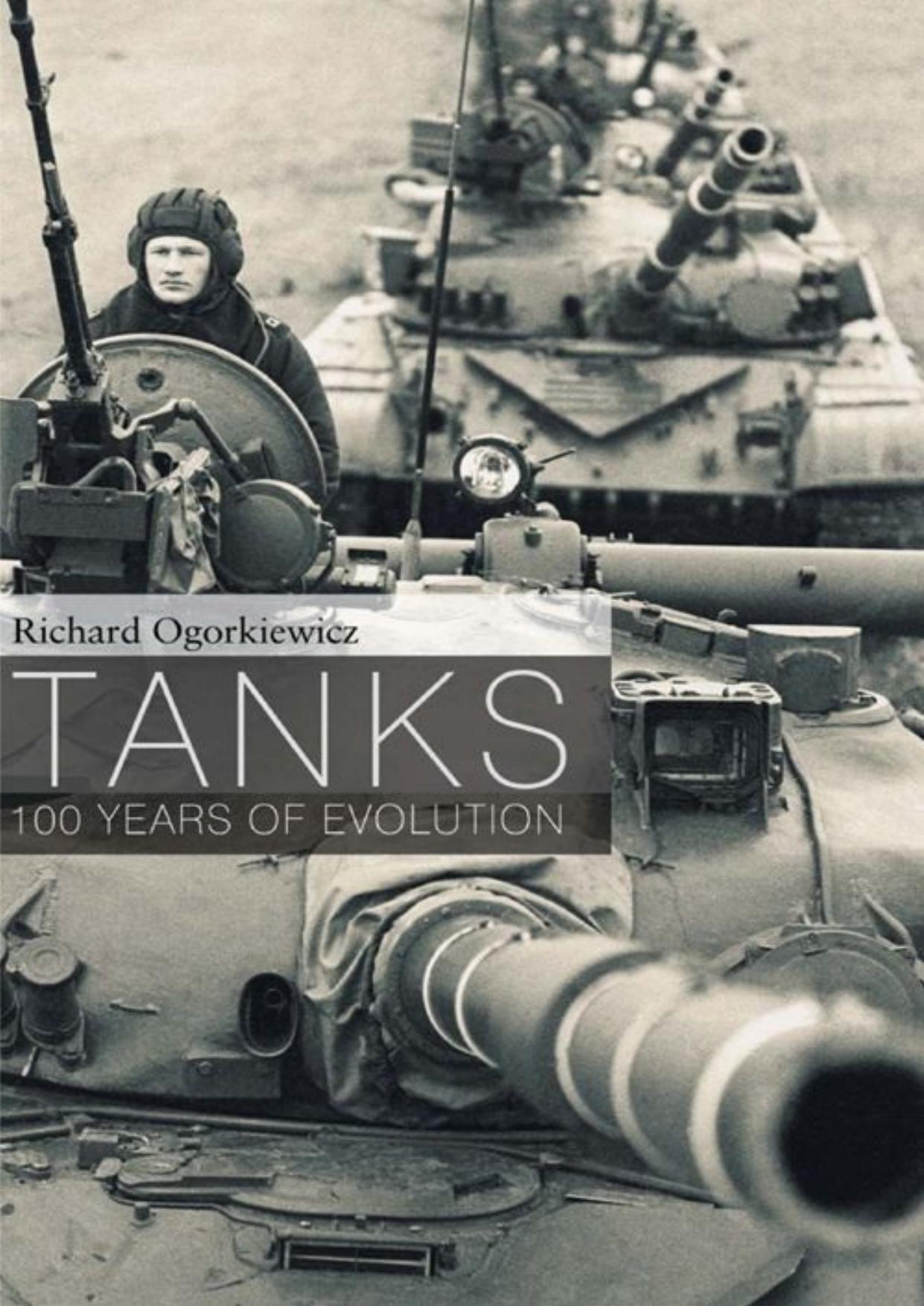 Tanks: 100 Years of Evolution (General Military) by Richard Ogorkiewicz