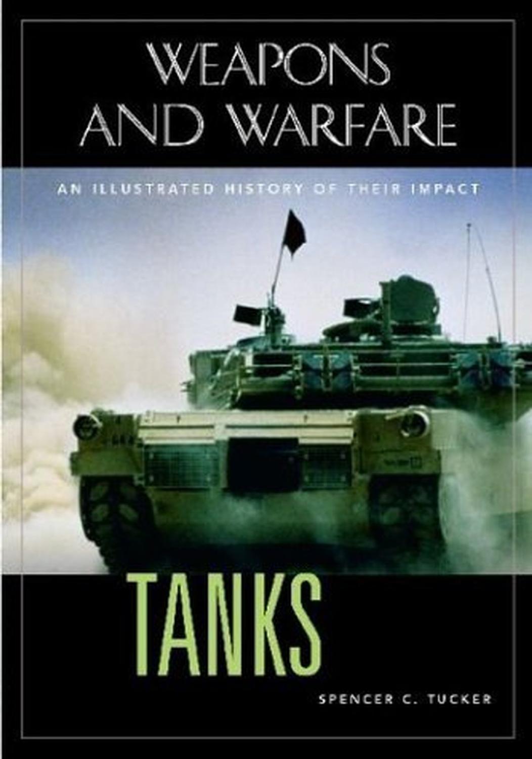 Tanks: An Illustrated History of Their Impact by Spencer Tucker