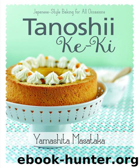 Tanoshii Ke-Ki: Japanese Style Baking for All Occassions by Yamashita Masataka