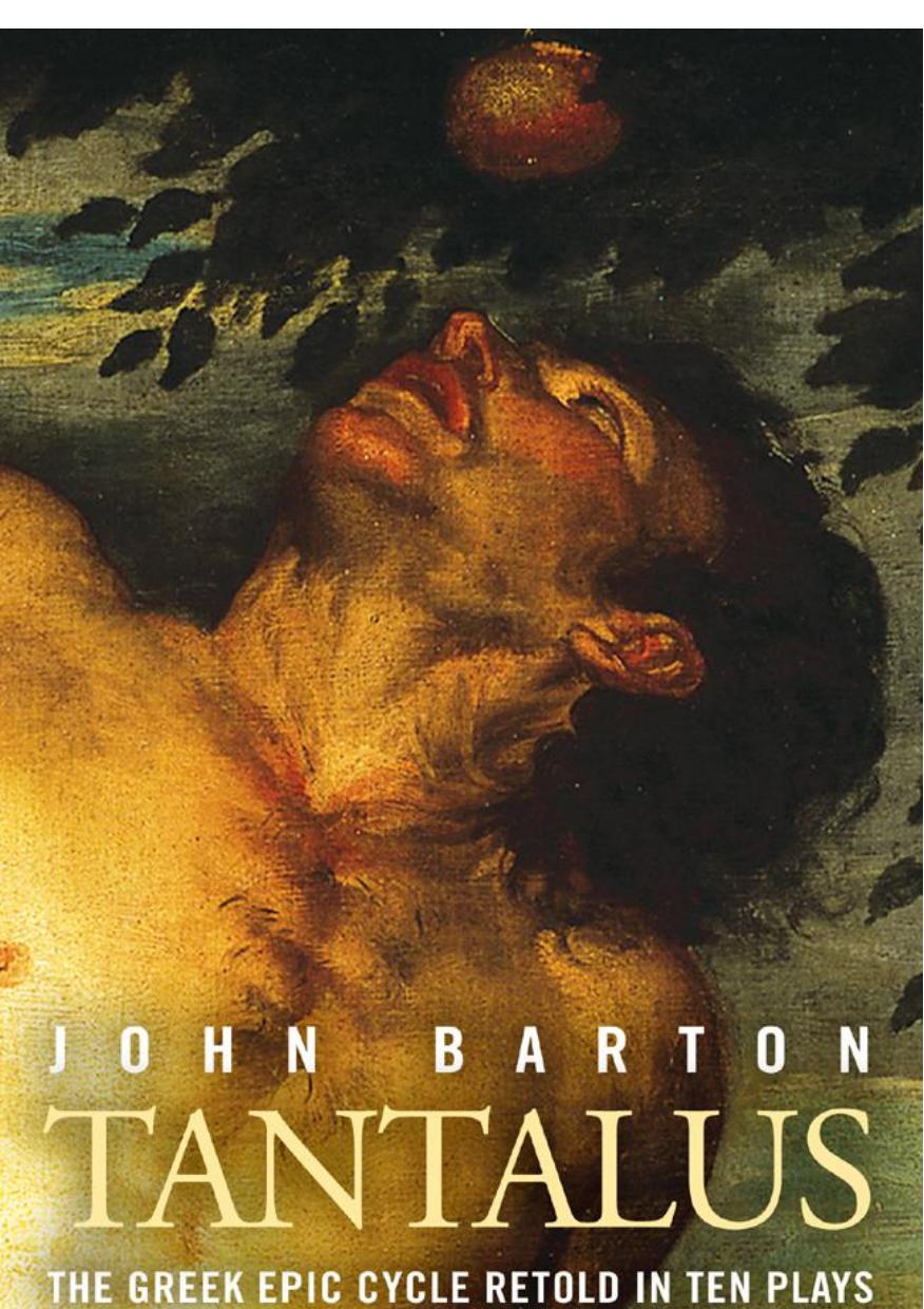 Tantalus: The Greek Epic Cycle Retold in Ten Plays : The Epic Greek Cycle Retold in Ten Plays by John Barton; Oliver Soden; Trevor Nunn; Paul Cartledge