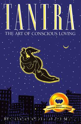 Tantra : The Art of Conscious Loving (9781620958438) by Muir Charles; Muir Caroline