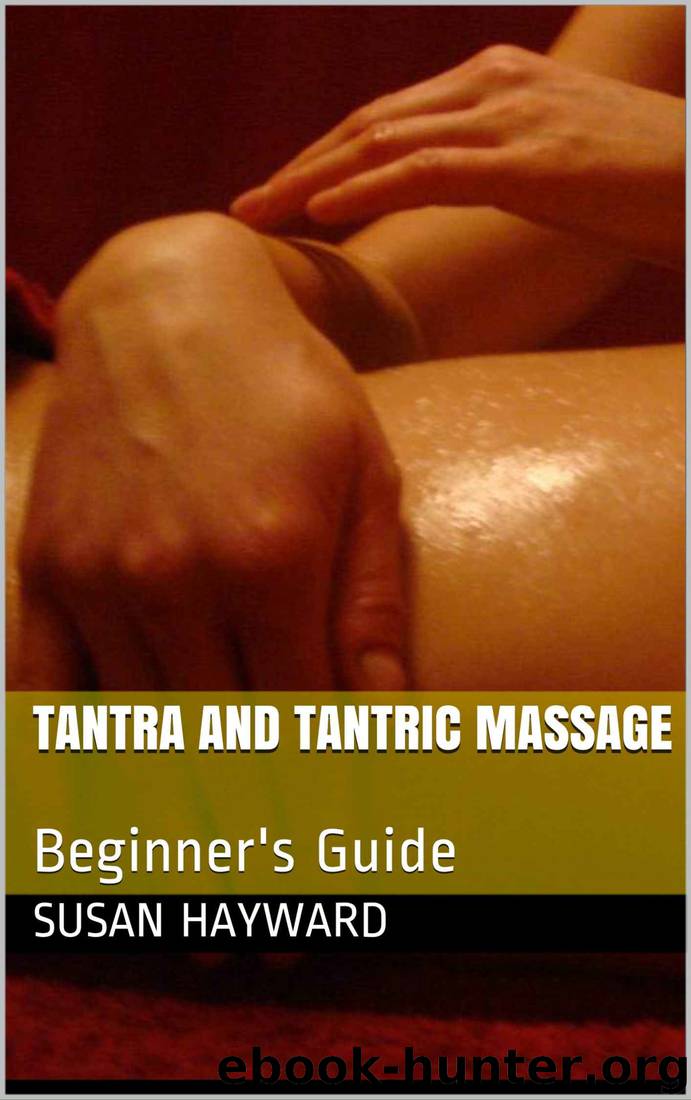 Tantra and Tantric Massage: Beginner's Guide by Susan Hayward