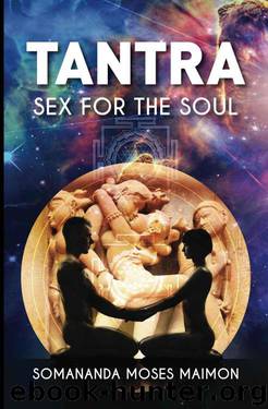Tantra: Sex for the Soul by Somananda Moses Maimon