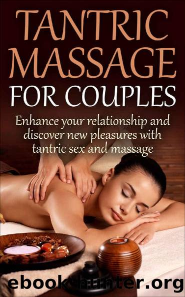 Tantric Massage for Couples: Enhance your relationship and discover new pleasures with tantric sex and massage (Couples Communication) by Edward J. Attenborough