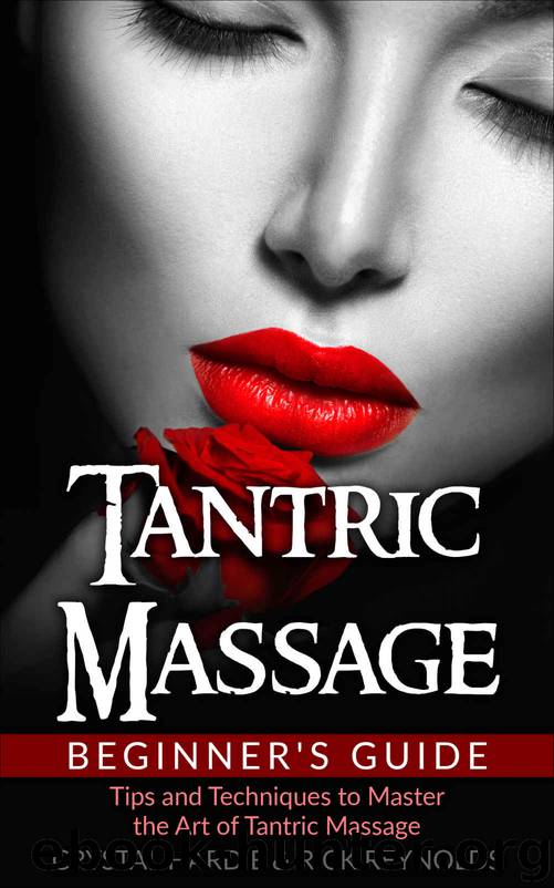 Tantric Massage: Beginner's Guide, Tips and Techniques to Master the Art of Tantric Massage! by Hardie Crystal & Reynolds Rick