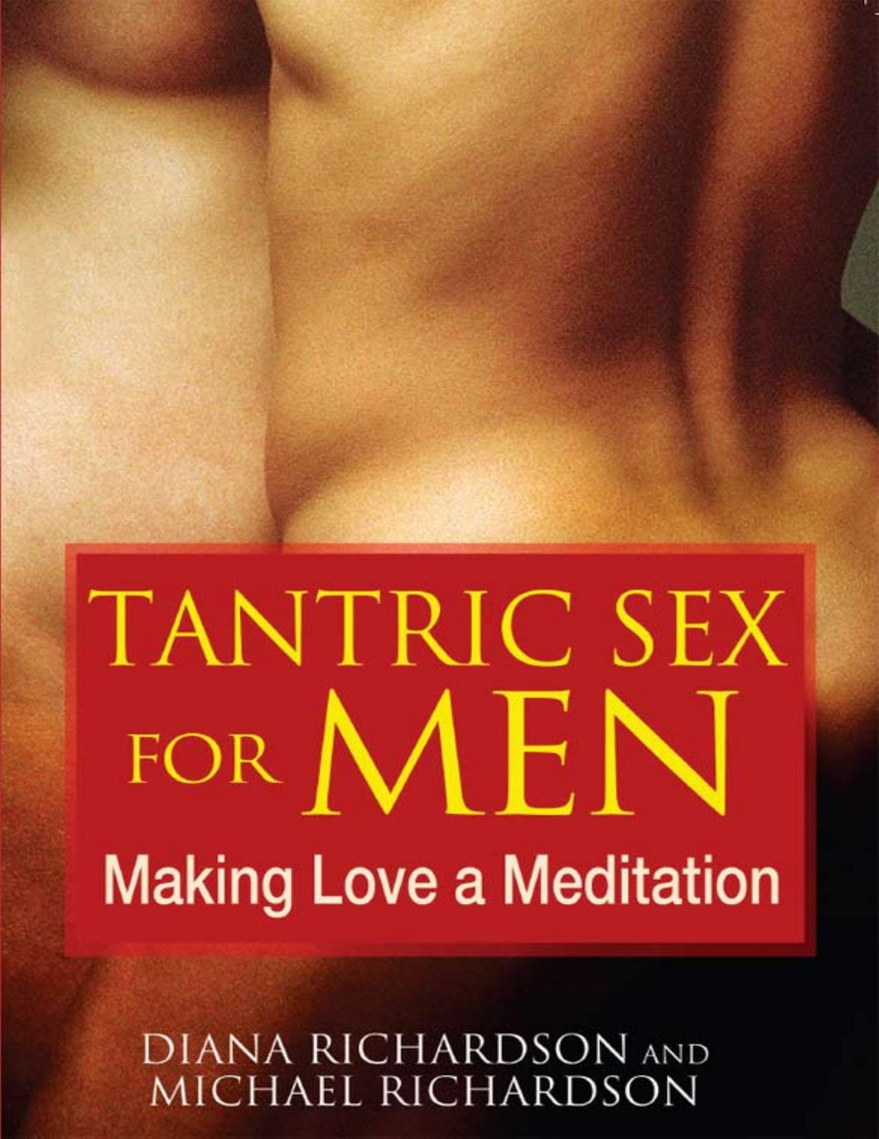 Tantric Sex for Men: Making Love a Meditation by Michael Richardson & Diana Richardson