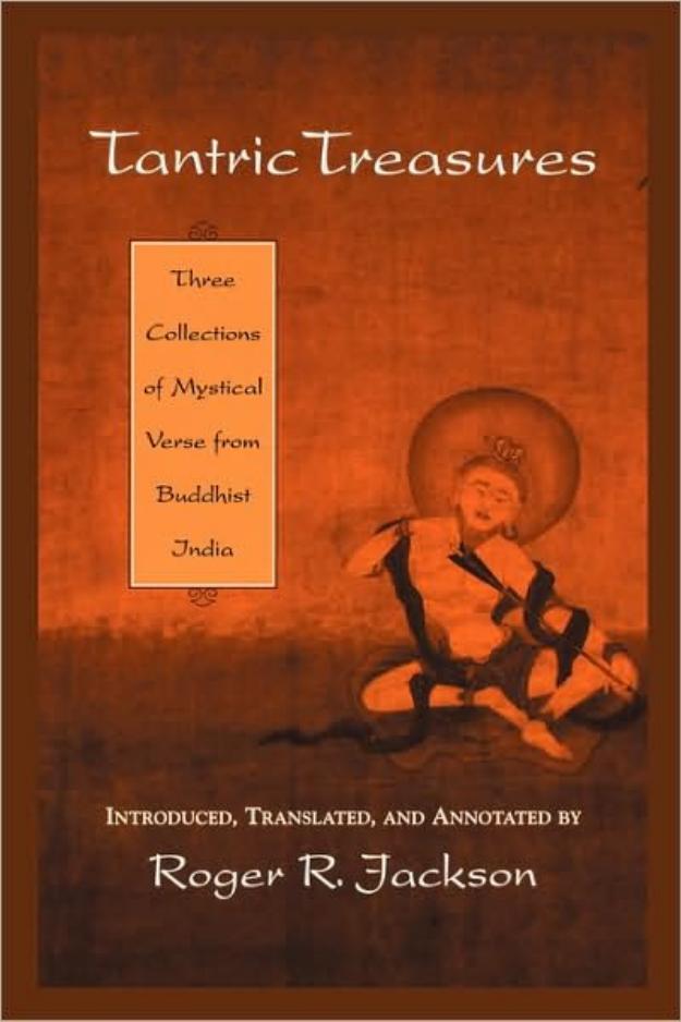 Tantric Treasures: Three Collections of Mystical Verse from Buddhist India by Roger R. Jackson