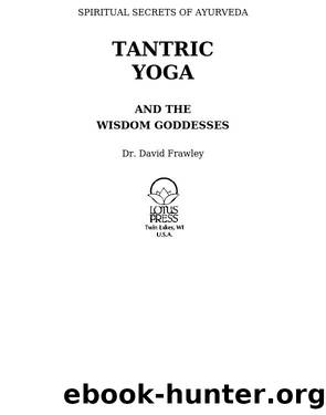 Tantric Yoga and the Wisdom Goddesses by David Frawley