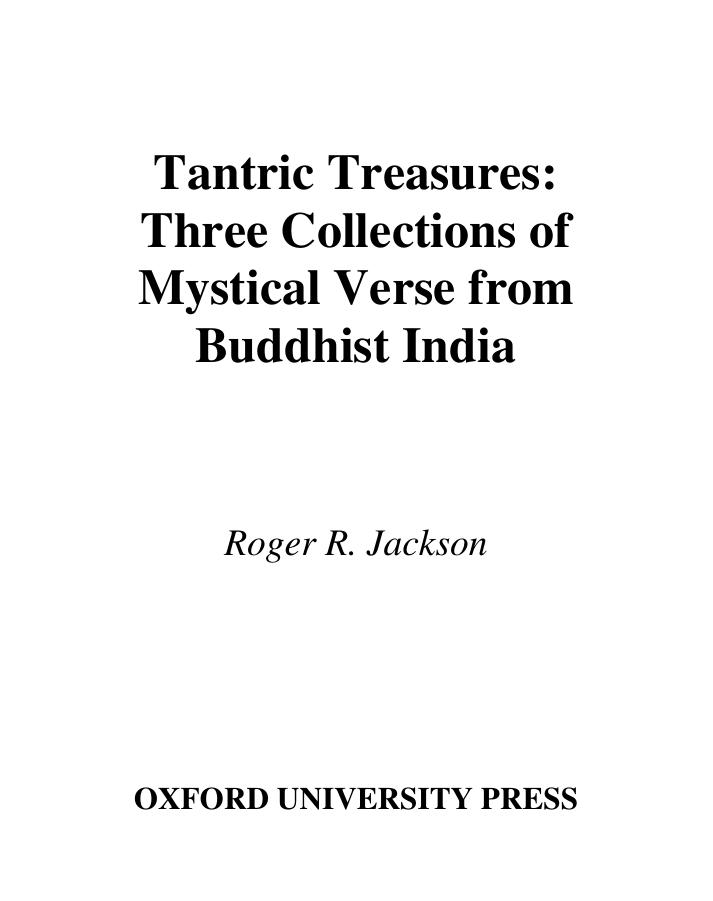 Tantric treasures: three collections of mystical verse from Buddhist India by Jackson Jackson Roger Reid;Kr̥ṣṇavajrapāda;Sarahapāda;Tillopāda