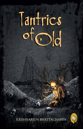 Tantrics Of Old by Bhattacharya Krishnarjun
