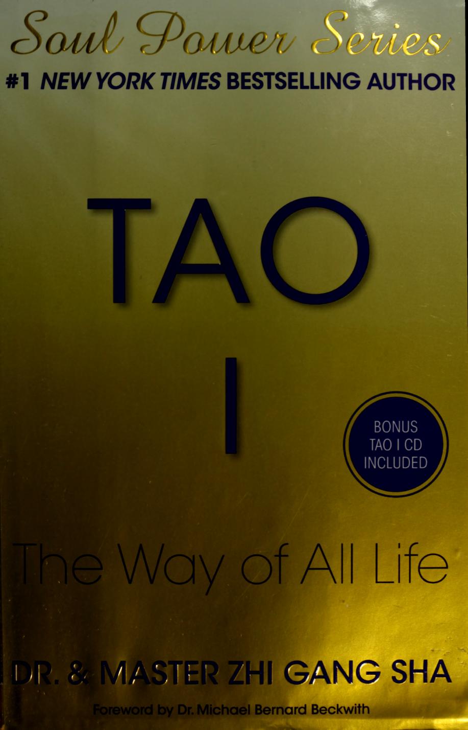 Tao I: The Way of All Life (Soul Power) by Zhi Gang Sha; Michael Bernard Beckwith
