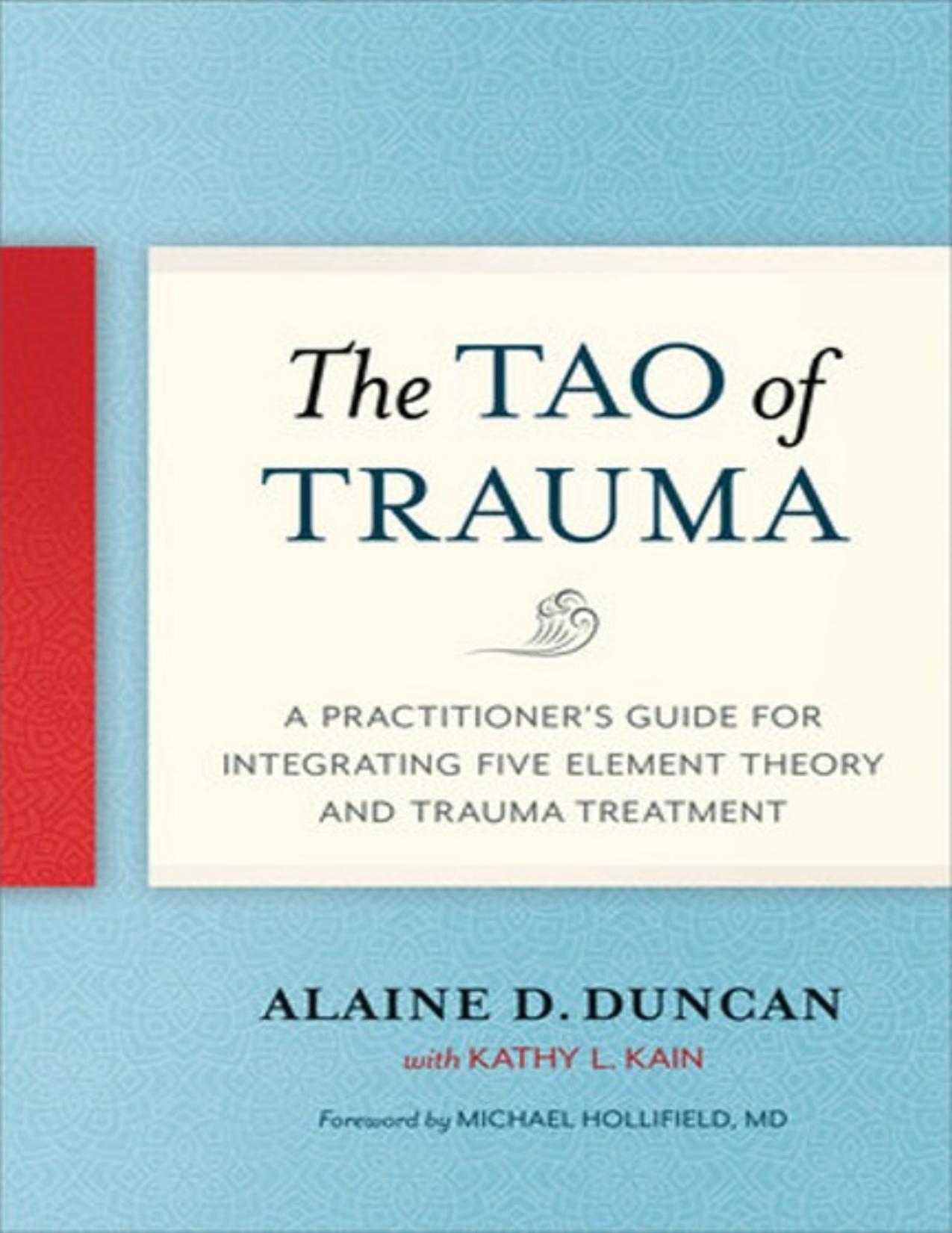 Tao of Trauma: A Practitionerâs Guide for Integrating Five Element Theory and Trauma Treatment - PDFDrive.com by Alaine D. Duncan & Kathy L. Kain