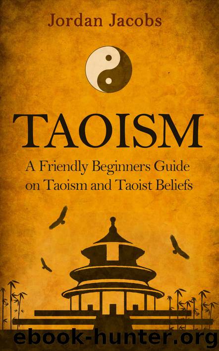 Taoism: A Friendly Beginners Guide On Taoism And Taoist Beliefs (Taoism - Taoist - Eastern Religion - Psychotherapy - Buddhism) by Jacobs Jordan