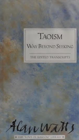 Taoism: way beyond seeking: the edited transcripts by Watts Alan