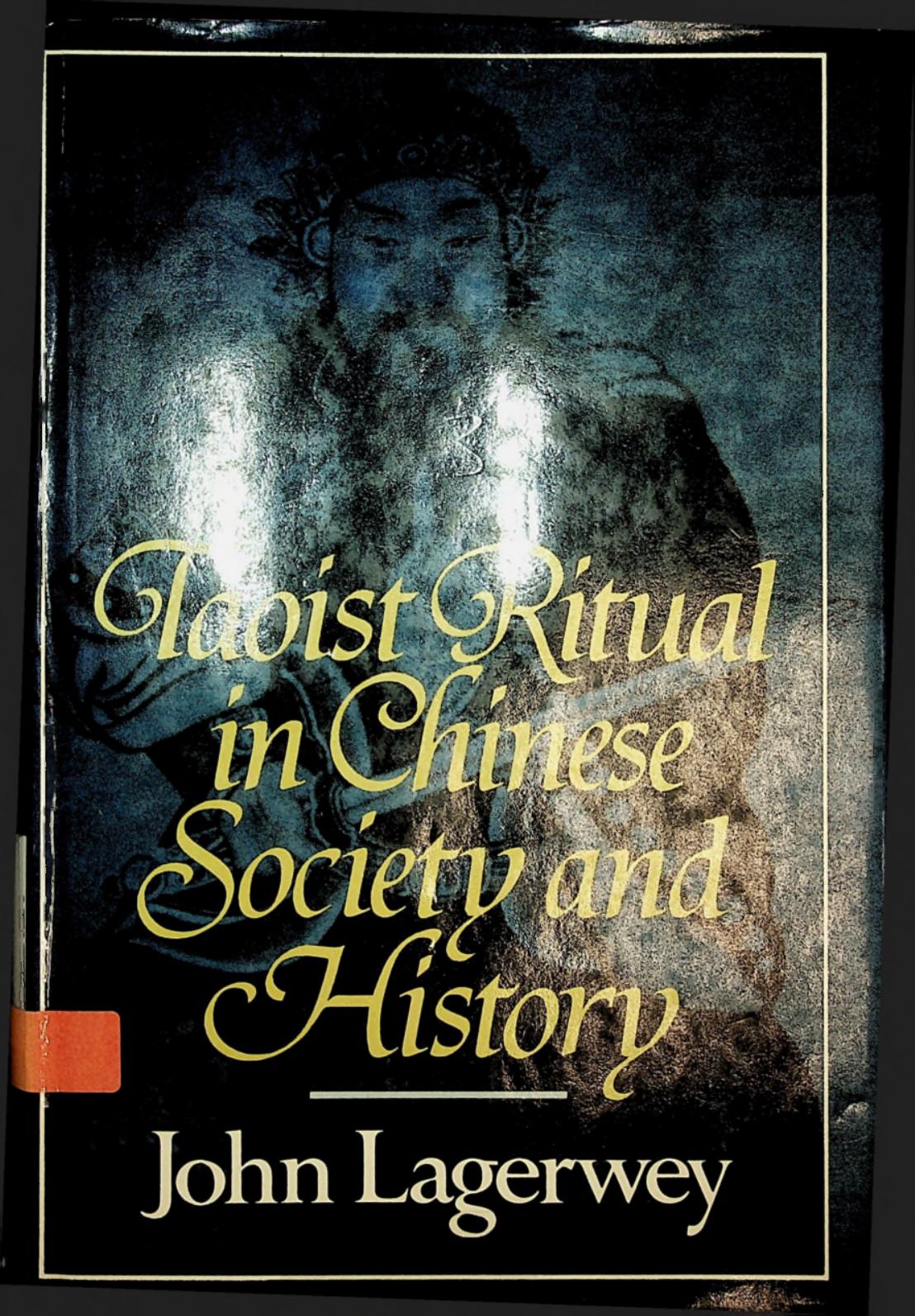 Taoist Ritual in Chinese Society and History by John Lagerwey