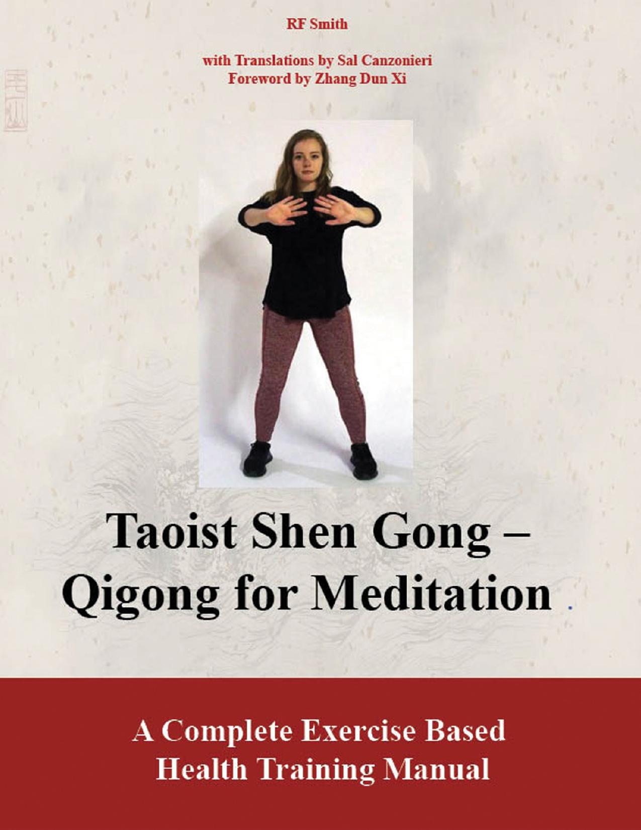 Taoist Shen Gong Qigong for Meditation: A Complete Exercise Based Health Training Manual by Canzonieri Sal; Smith Robert