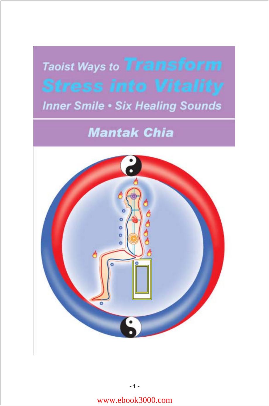 Taoist Ways to Transform Stress into Vitality: The Inner Smile * Six Healing Sounds by Unknow