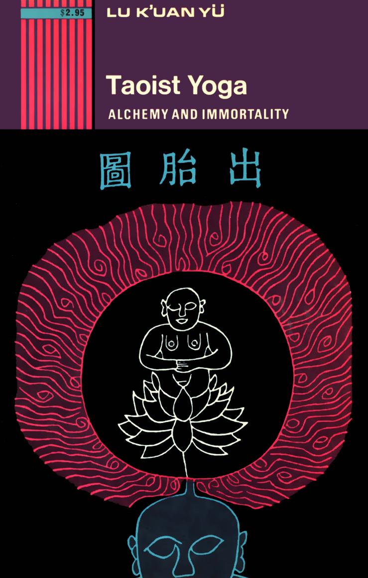 Taoist Yoga - Alchemy and Immortality by Yu Lu K'uan & Luk Charles