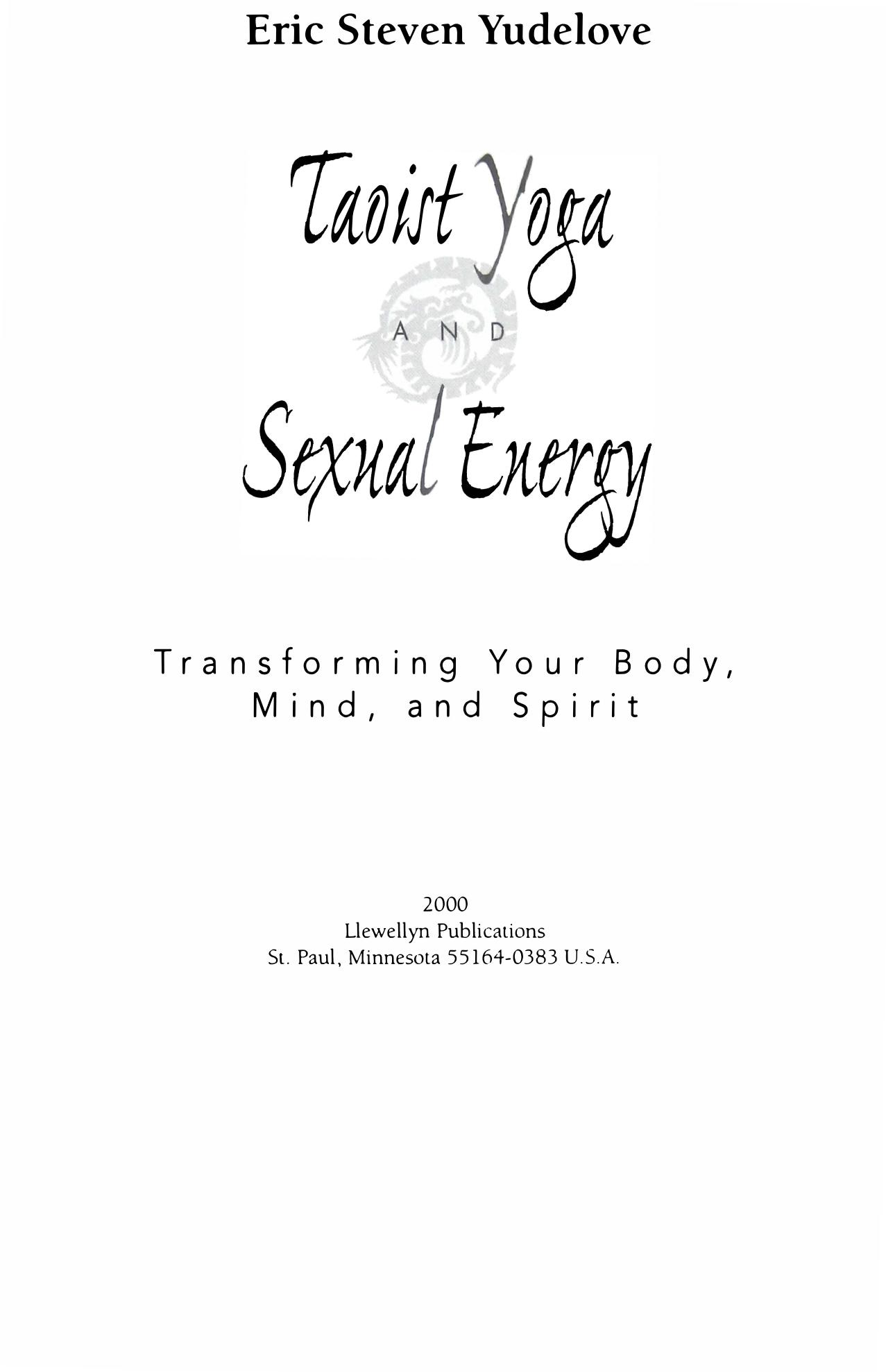 Taoist Yoga and Sexual Energy Transforming Your Body, Mind, and Spirit by Eric Yudelove Mantak Chia by Unknown