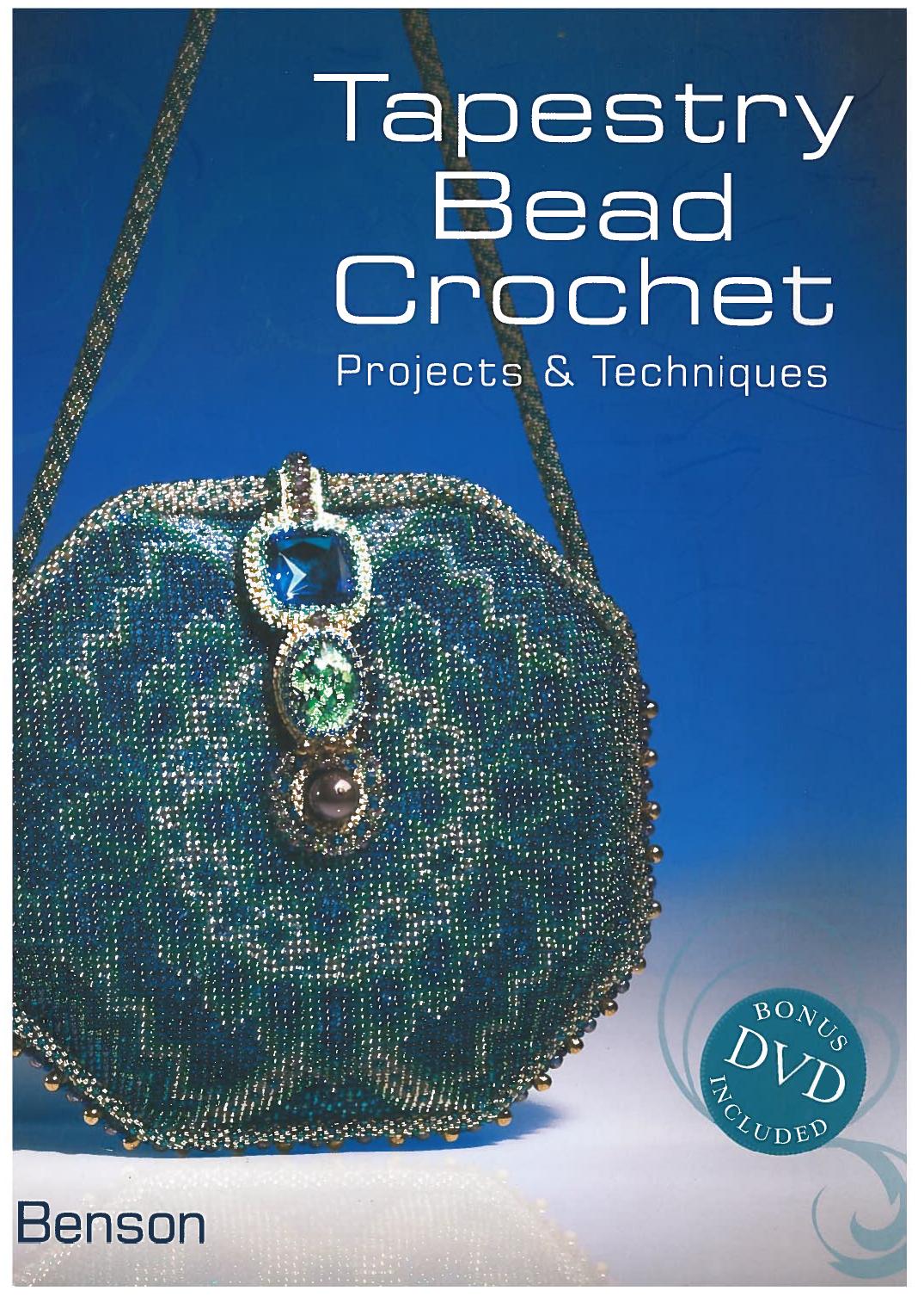 Tapestry Bead Crochet: Projects & Techniques by Ann Benson