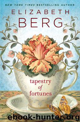 Tapestry of Fortunes: A Novel by Elizabeth Berg