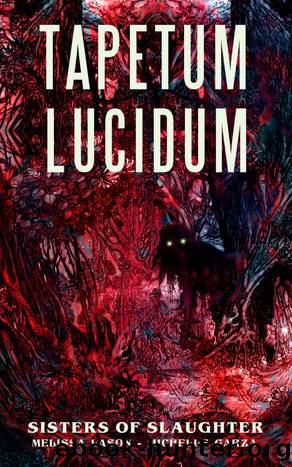 Tapetum Lucidum by Sisters of Slaughter & Melissa Lason & Michelle Garza