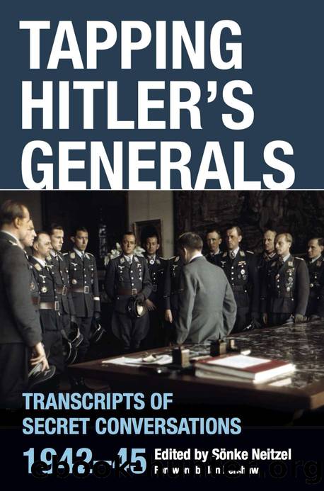 Tapping Hitler's Generals: Transcripts of Secret Conversations 1942â45 by Neitzel Sönke