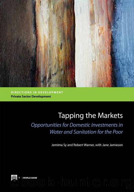 Tapping the Markets: Opportunities for Domestic Investments in Water and Sanitation for the Poor by Jemima Sy; Robert Warner; Jane Jamieson