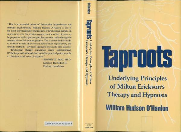 Taproots: Underlying Principles of Milton Erickson's Therapy and Hypnosis by Bill O'Hanlon