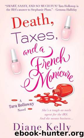 Tara Holloway 01 - Death, Taxes, and a French Manicure by Diane Kelly