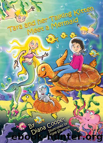 Tara and Her Talking Kitten Meet a Mermaid by Diana Cooper