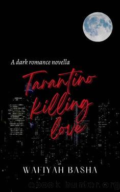 Tarantino Killing Love : A dark romance novella by Wafiyah Basha