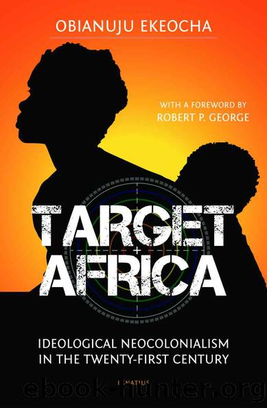 Target Africa: Ideological Neocolonialism in the Twenty-First Century by Obianuju Ekeocha