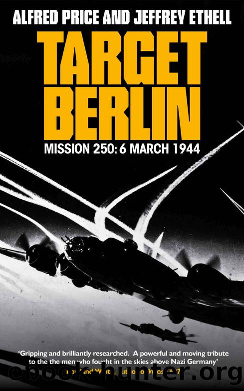 Target Berlin: An Epic True Story of American Valor and Sacrifice in the War-Torn Skies over Europe (The Air Combat Trilogy Book 1) by Ethell Jeffrey & Price Alfred