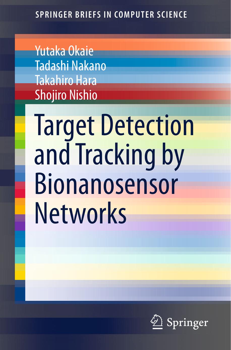 Target Detection and Tracking by Bionanosensor Networks by Yutaka Okaie Tadashi Nakano Takahiro Hara Shojiro Nishio (auth.)